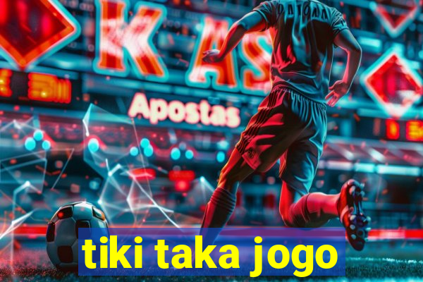 tiki taka jogo